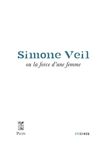 Simone Veil Ou la Force d'une Femme