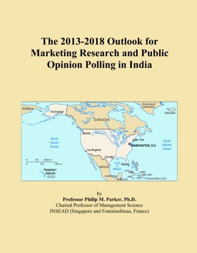 The 2013-2018 Outlook for Marketing Research and Public Opinion Polling in India