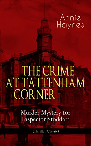 THE CRIME AT TATTENHAM CORNER – Murder Mystery for Inspector Stoddart (Thriller Classic): From the Renowned Author of The Bungalow Mystery, The Blue Diamond, ... Killed Charmian Karslake? (English Edition)