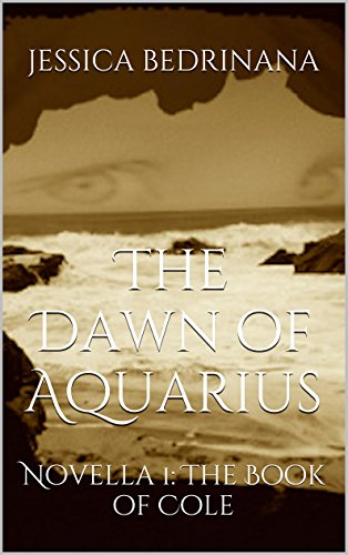 The Dawn of Aquarius: Novella 1: The Book of Cole (English Edition)