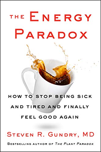 The Energy Paradox: How to Stop Being Sick and Tired and Finally Feel Good Again (The Plant Paradox Book 6) (English Edition)