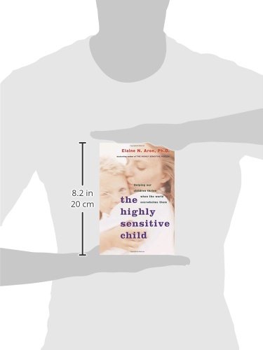 The Highly Sensitive Child: Helping Our Children Thrive When the World Overwhelms Them
