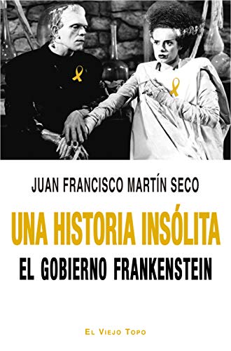 Una Historia Insólita. El Gobierno Frankenstein