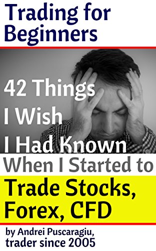 42 Things I Wish I Had Known When I Started to Trade Stocks, Forex, CFD (English Edition)