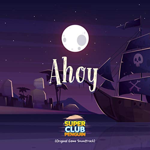 Ahoy (Super Club Penguin Original Game Soundtrack)