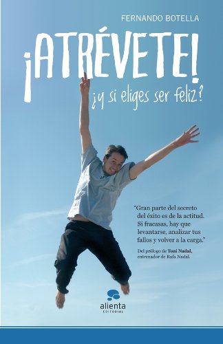 ¡Atrévete!: ¿Y si eliges ser feliz? (COLECCION ALIENTA)