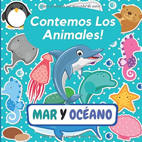 Contemos Los Animales! MAR Y OCÉANO: Explora el Mundo de Los Animales Marinos, Libro de Adivinanzas Para Preescolares, Niños de 3 a 6 Años - Actividad ... Encuentra Animales y Aprende Números