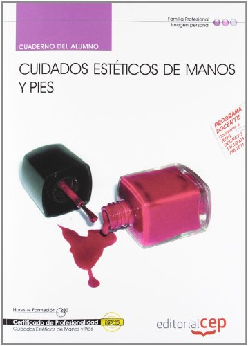 Cuaderno del Alumno Cuidados Estéticos de Manos y Pies (IMPP0108). Certificados de Profesionalidad (Cp - Certificado Profesionalidad)
