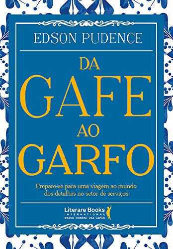 Da gafe ao garfo: Prepare-se para uma viagem ao mundo dos detalhes no setor de serviços (Portuguese Edition)