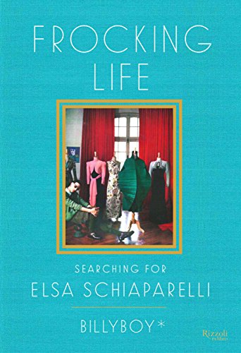 Frocking Life: Searching for Elsa Schiaparelli (English Edition)