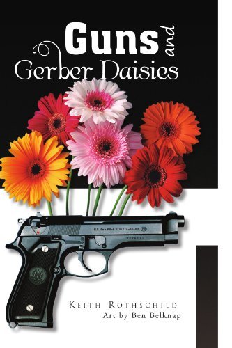 Guns and Gerber Daisies by Keith Stewart Rothschild (2009-10-23)