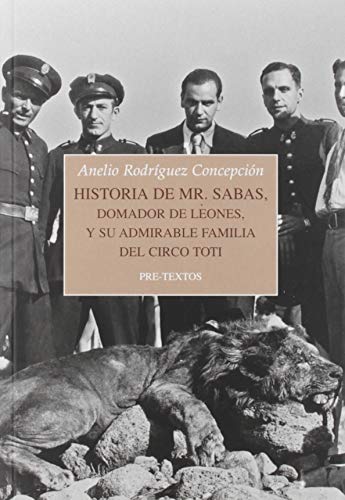 Historia de Mr. Sabas, domador de leones, y de su admirable familia del Circo Toti: 1604 (Narrativa)