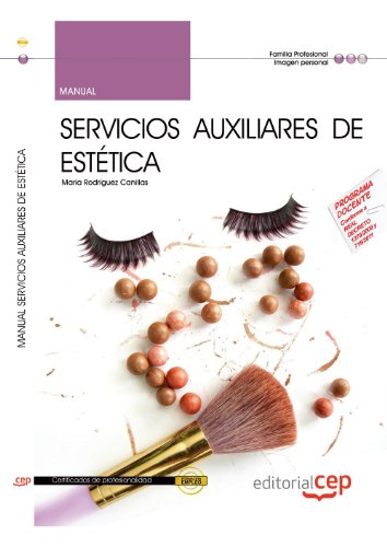Manual Servicios Auxiliares de Estética (IMPE0108). Certificados de Profesionalidad