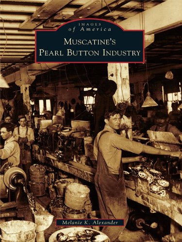 Muscatine's Pearl Button Industry (Images of America) (English Edition)