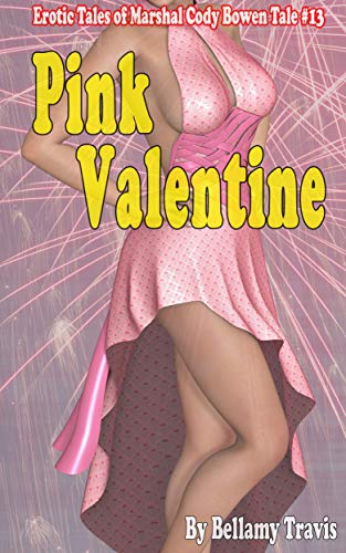 Pink Valentine: Erotic Tales of Marshal Cody Bowen Tale #13 (English Edition)
