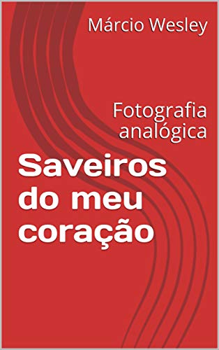 Saveiros do meu coração: Fotografia analógica (Portuguese Edition)