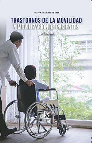TRASTORNOS DE LA MOVILIDAD Y MOVILIZACIÓN DE PACIENTES. 4º EDICIÓN (CIENCIAS SANITARIAS)