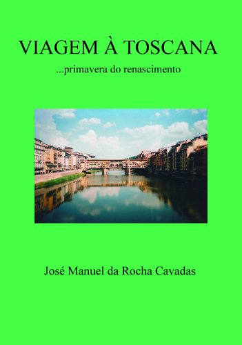 VIAGEM À TOSCANA... primavera do renascimiento (Portuguese Edition)