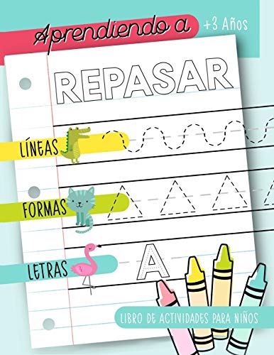 Aprendiendo a repasar: Líneas Formas Letras: Libro de actividades para niños: +3 años: Un cuaderno de actividades infantiles para aprender a repasar ... y niñas de preescolar y educación infantil