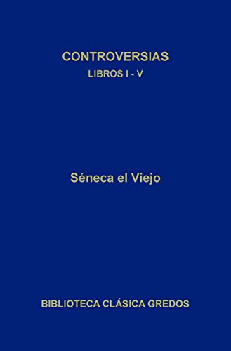 Controversias. Libros I-V (Biblioteca Clásica Gredos nº 339)