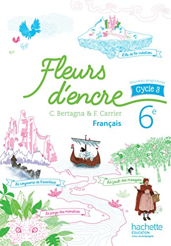 Fleurs d'encre français cycle 3 / 6e - Livre élève - éd. 2016