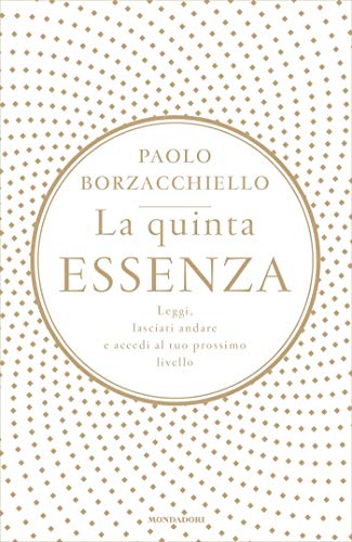La quinta essenza: Leggi, lasciati andare e accedi al tuo prossimo livello (Italian Edition)