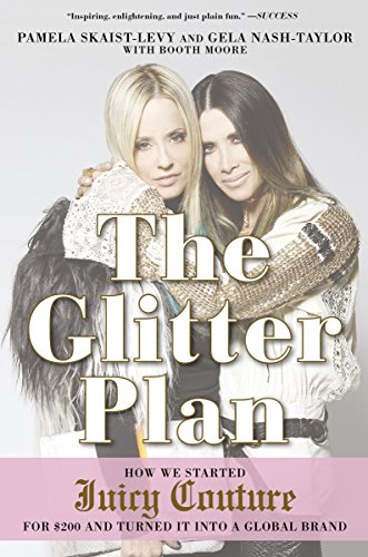The Glitter Plan: How We Started Juicy Couture for $200 and Turned It into a Global Brand (English Edition)