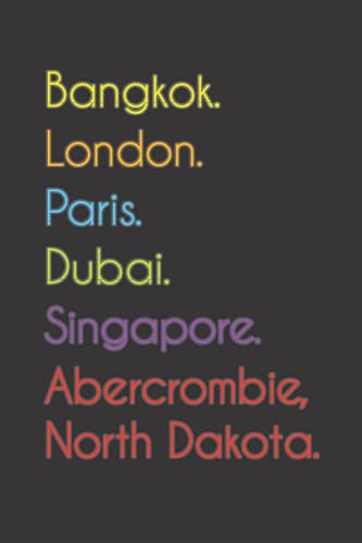 Bangkok. London. Paris. Dubai. Singapore. Abercrombie, North Dakota.: Funny Notebook | Journal | Diary, 110 pages, wide ruled paper. For people loving Abercrombie, North Dakota.