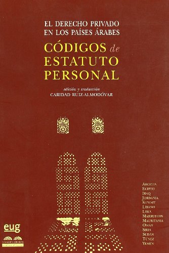 El derecho privado en los países arabes: Traducción de los códigos de estatuto personal (En coedición con la Fundación Euroárabe de Altos Estudios)