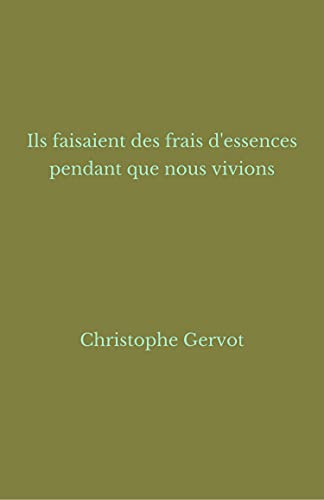 Ils faisaient des frais d'essences pendant que nous vivions: Chroniques et poèmes d'années séparé.es d'eux (French Edition)