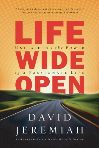 Life Wide Open: Unleashing the Power of a Passionate Life (English Edition)