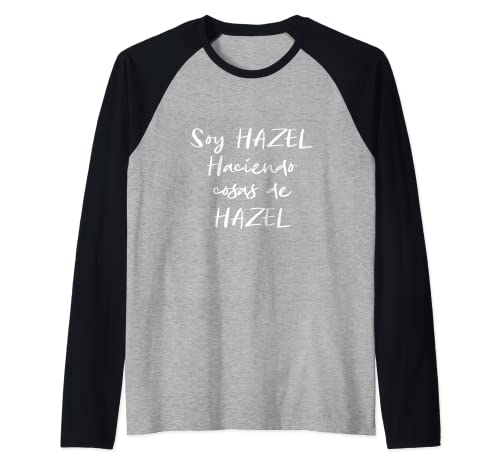 Soy Hazel Hacienda Cosas de Hazel Regalo Divertido Camiseta Manga Raglan