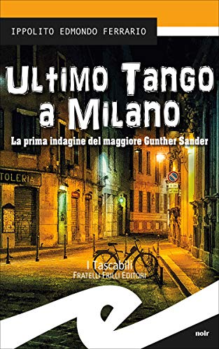 Ultimo tango a Milano: La prima indagine del maggiore Gunther Sander (Italian Edition)