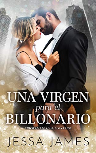 Una virgen para el billonario (Chicos malos y billonarios nº 1)