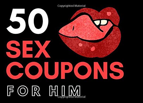 50 Sex Coupons for Him: Sex Vouchers For Man. Unique Naughty Coupons for Your Boyfriend, Husband. Anniversary, Birthday, Christmas, Valentines day gift for him.
