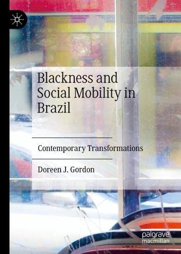 Blackness and Social Mobility in Brazil: Contemporary Transformations