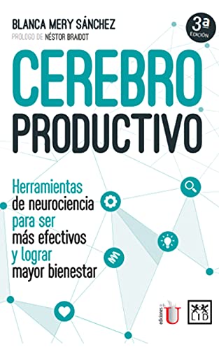 Cerebro productivo: Herramientas de neurociencia para ser más efectivos y lograr mayor bienestar