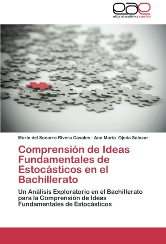 Comprensión de Ideas Fundamentales de Estocásticos en el Bachillerato: Un Análisis Exploratorio en el Bachillerato para la Comprensión de Ideas Fundamentales de Estocásticos