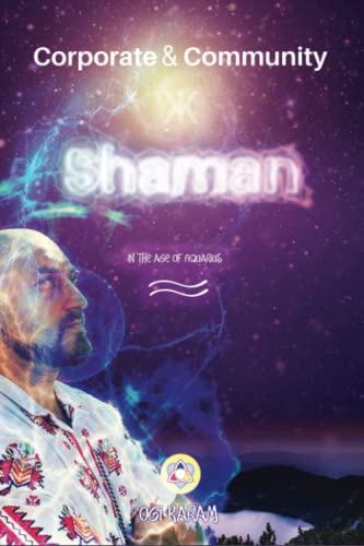Corporate and Community Shaman in the Age of Aquarius
