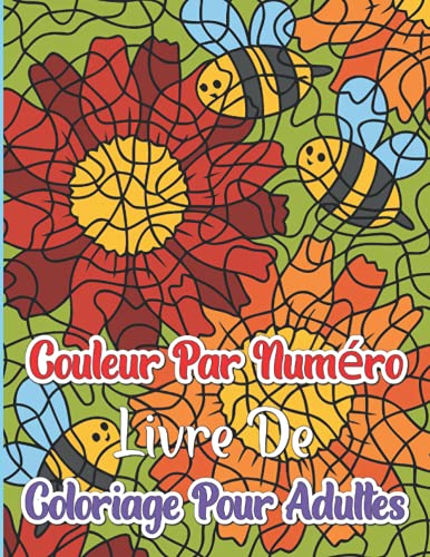 Couleur par Numéro Livre de Coloriage Pour Adultes: Papillons, oiseaux, fleurs, animaux et plus encore... Livre de coloriage pour adultes (beaux livres de coloriage pour adultes)
