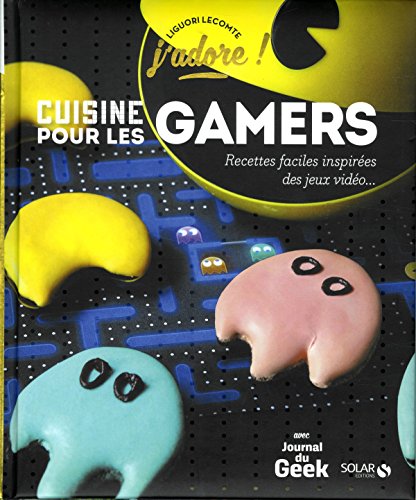 Cuisine pour les gamers (J'adore !)