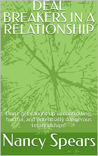 DEAL BREAKERS IN A RELATIONSHIP: Don’t get caught up in controlling, hurtful, and potentially dangerous relationships. (English Edition)
