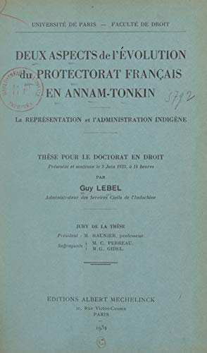 Deux aspects de l'évolution du protectorat français en Annam-Tonkin : la représentation et l'administration indigène: Thèse pour le Doctorat en droit, ... le 2 juin 1932, à 14 heures (French Edition)