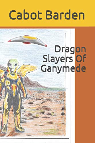Dragon Slayers Of Ganymede: 2 (The Ganymede files)