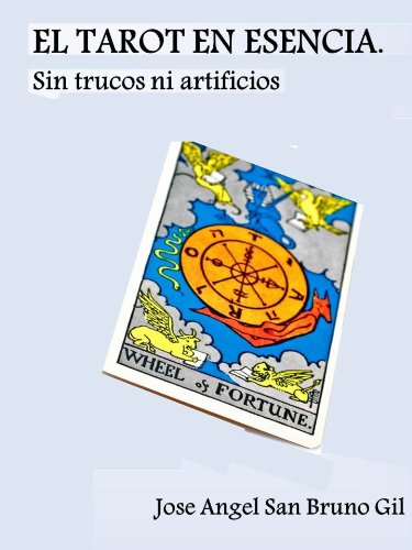 EL TAROT EN ESENCIA (SIN TRUCOS NI ARTIFICIOS)