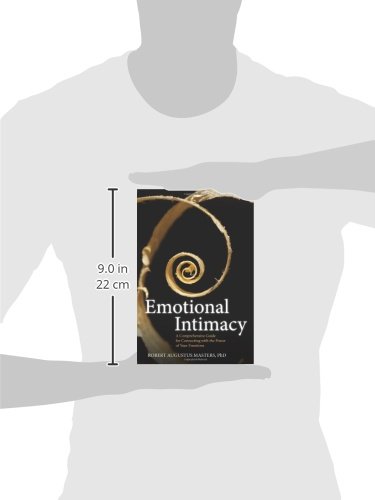 Emotional Intimacy: A Comprehensive Guide for Connecting with the Power of Your Emotions