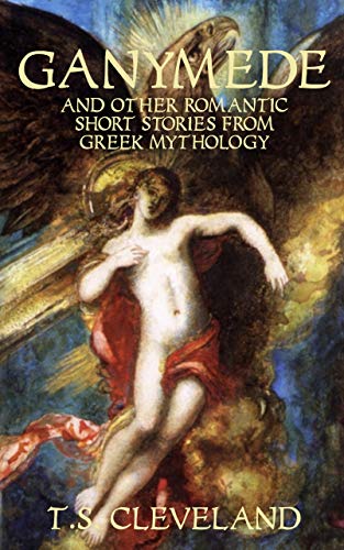 Ganymede: And Other Romantic Short Stories From Greek Mythology (English Edition)