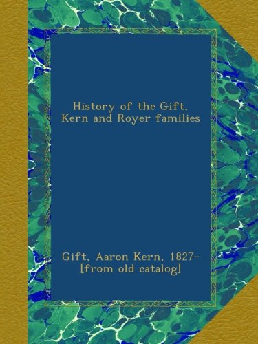 History of the Gift, Kern and Royer families
