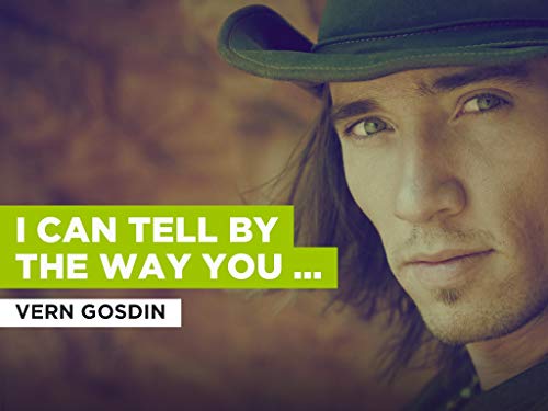 I Can Tell By The Way You Dance (You're Gonna Love Me Tonight) al estilo de Vern Gosdin