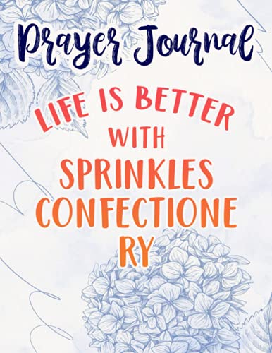 Ice Cream Women Life Is Better With Sprinkles Confectionery Good Prayer Journal: Sistergirl Devotions,8.5x11 in,For Women, Best Daily Devotional, Journal Religious